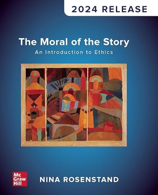 The Moral of the Story An Introduction to Ethics 2024 Release
