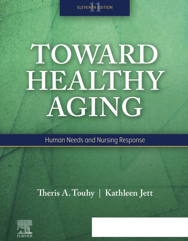 Toward Healthy Aging Human Needs and Nursing Response 11th Edition
