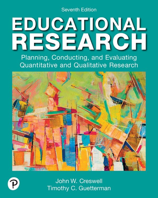 Educational Research Planning,Conducting,and Evaluating Quantitative and Qualitative Research 7th Edition