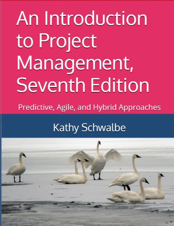 An Introduction to Project Management Seventh Edition Predictive, Agile, and Hybrid Approaches 7th Edition