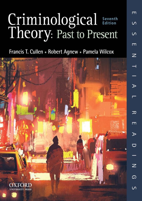 Criminological Theory Past to Present (Essential Readings) 7th Edition